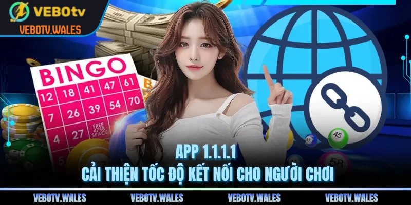 App 1.1.1.1 cải thiện tốc độ kết nối cho người chơi