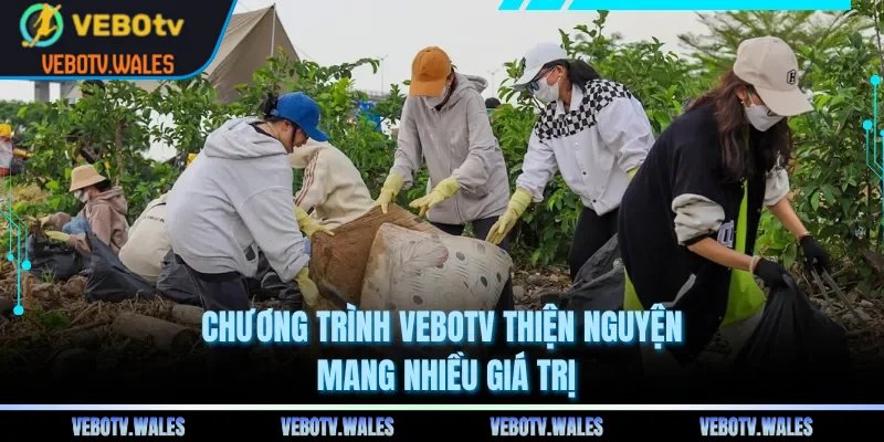 Chương trình VEBOTV thiện nguyện mang nhiều giá trị