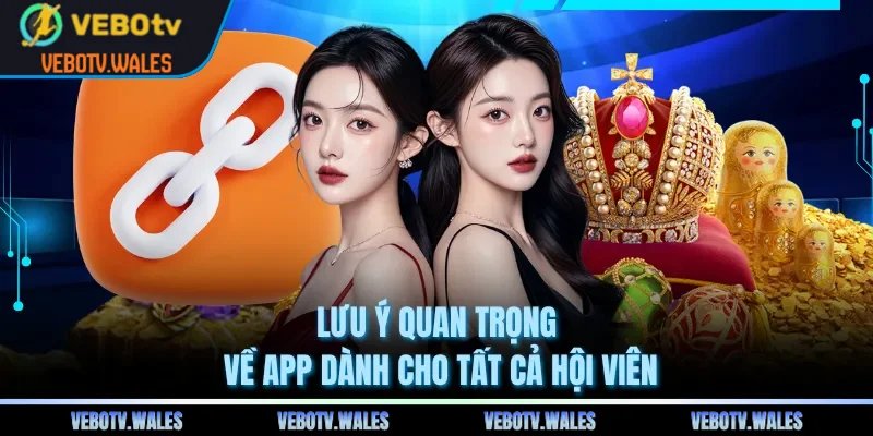 Lưu ý quan trọng về app dành cho tất cả hội viên