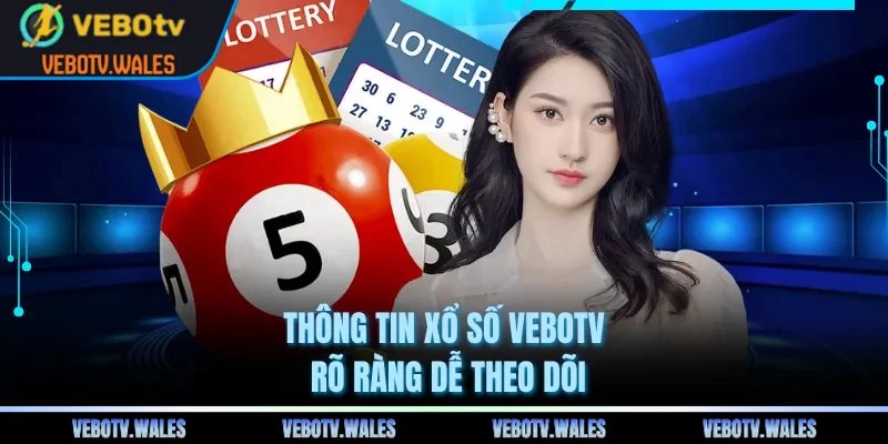 Thông tin xổ số VEBOTV rõ ràng dễ theo dõi